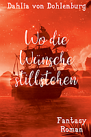 Dahlia von Dohlenburg: Wo die Wünsche stillstehen