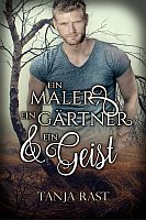 Tanja Rast: Ein Maler, ein Gärtner & ein Geist
