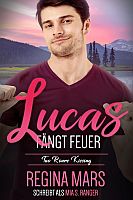 Regina Mars schreibt als Mia S. Ranger: Lucas fängt Feuer