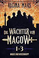 Regina Mars: Die Wächter von Magow: Magie und Wischmopp (Bände 1-3)