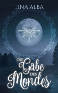 Tina Alba: Die Gabe des Mondes
