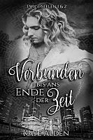 Kaye Alden: Verbunden bis ans Ende der Zeit
